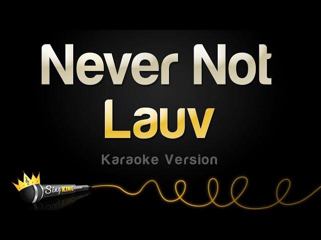 Lauv - Never Not (Karaoke Version)