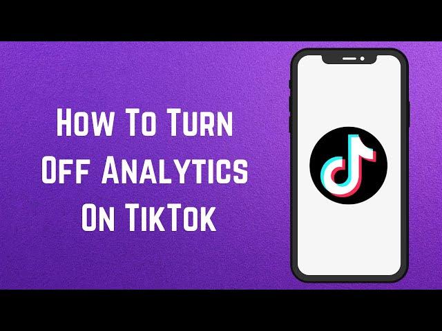 How To Turn Off Analytics On TikTok (2024)