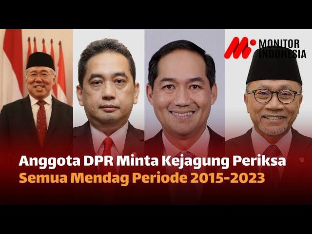 DPR Tantang Kejagung Periksa Semua Menteri Perdagangan Periode 2015-2023