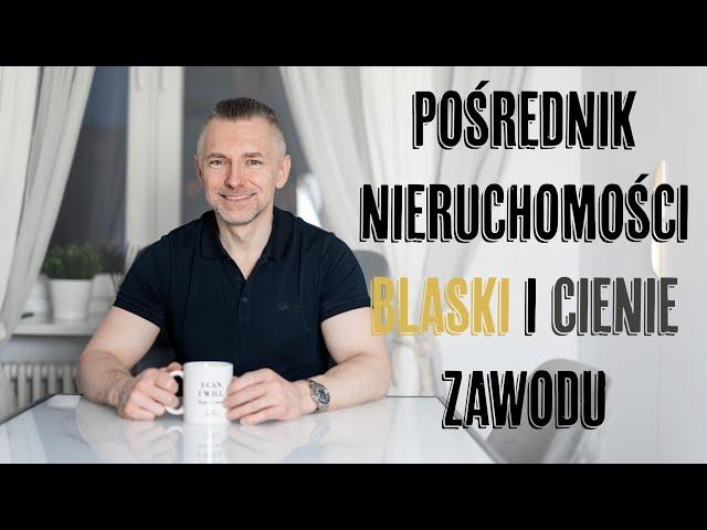 POŚREDNIK NIERUCHOMOŚCI - BLASKI I CIENIE ZAWODU