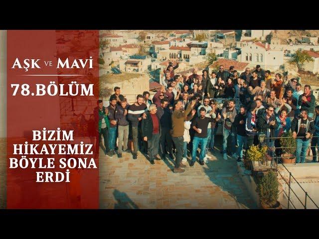 Bizim hikayemizde böyle sona erdi! - Aşk ve Mavi 78.Bölüm