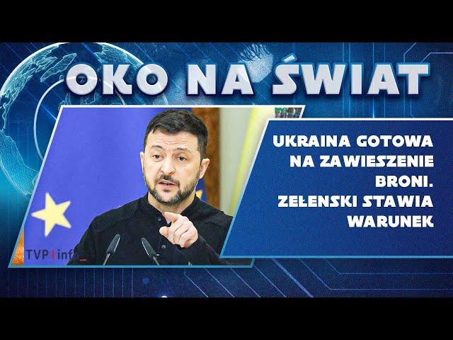 Ukraina gotowa na zawieszenie broni. Zełenski stawia warunek | OKO NA ŚWIAT