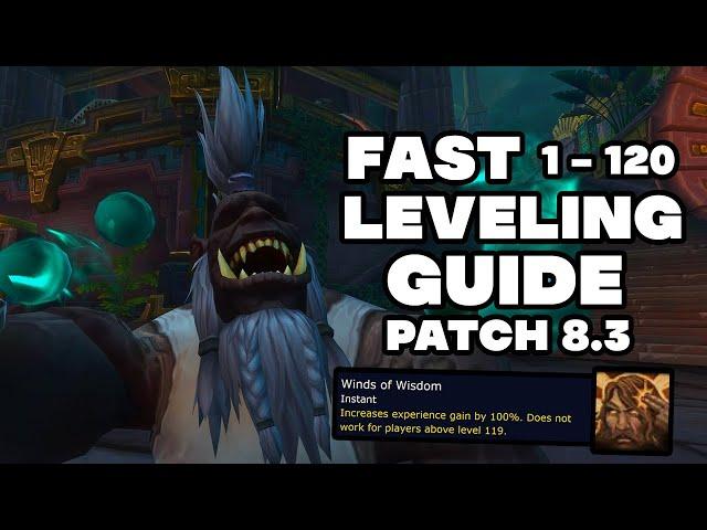 Fast 1-120 Leveling Guide Patch 8.3 |100% XP INCREASE UNTIL PRE-PATCH!