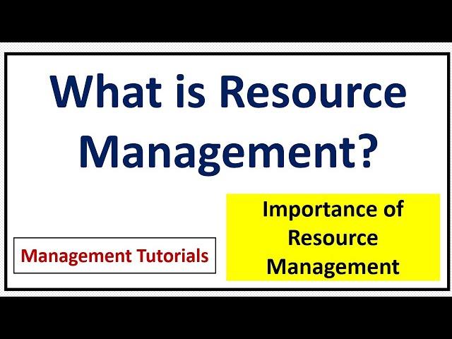 What is Resource Management? Importance of Resource Management