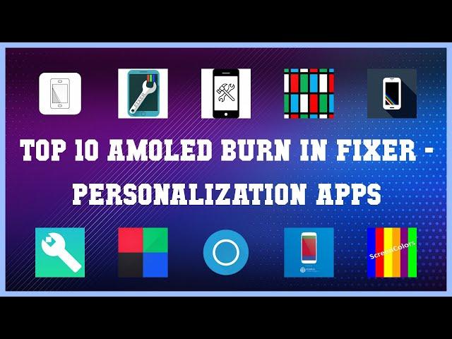 Top 10 Amoled Burn In Fixer Android Apps