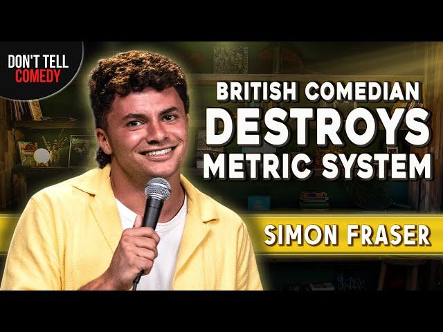 British Comedian Destroys Metric System | Simon Fraser | Stand Up Comedy