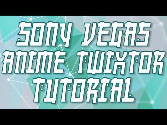 Sony Vegas 13  - Anime Twixtor Tutorial