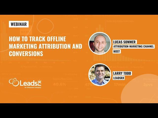 Attribution For Offline Marketing & Conversions Webinar| LeadsRx