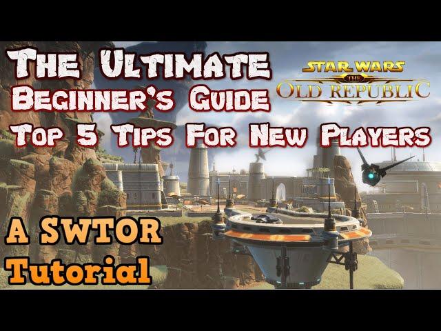 The Ultimate Beginner's Guide to Star Wars: The Old Republic - Top Five Tips For New Players