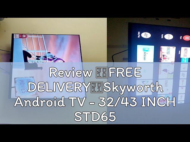 Review 【FREE DELIVERY】Skyworth Android TV - 32/43 INCH STD6500 DOLBY AUDIO CHROMECAST BUILT-IN YOUT