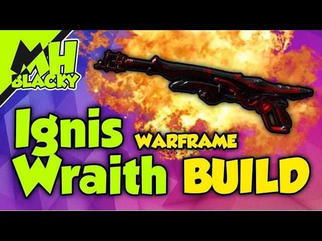 WARFRAME Ignis (Wraith) BUILD GUIDE/TUTORIAL (2019) - Heißer, als Mesas Hintern...