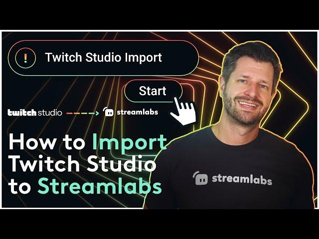 How to import Twitch Studio to Streamlabs