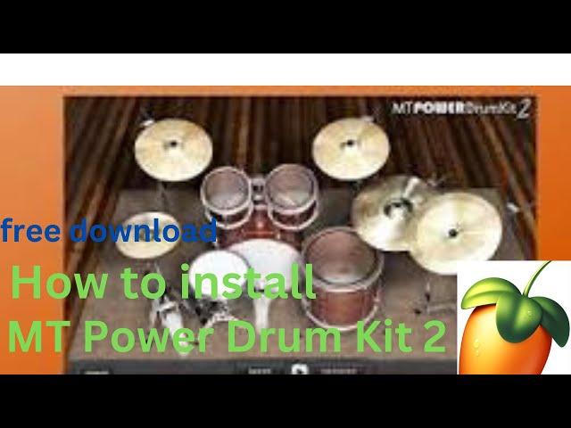 HOW TO DOWNLOAD AND INSTALL MT POWER DRUM KIT2  IN FL STUDIO FREE DOWNLOAD