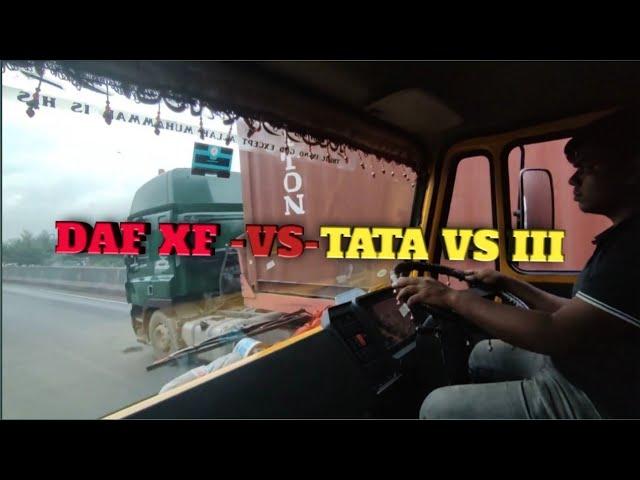 DAF XF (vs) Tata vs iii Driver. md. Motaleb Hossain. #truckdrivevlogs #viral #indiatruck #bangladesh