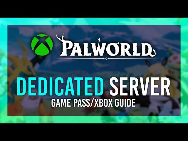 Palworld Game Pass/Xbox Dedicated Server Setup | Host a FREE Private Server | Full Guide