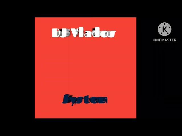 DJ Vlados - System