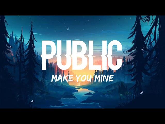 PUBLIC - Make You Mine (Lyrics)