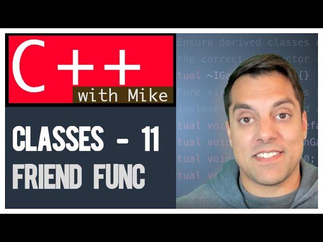 Classes part 11 - friend functions (and why you should probably avoid) | Modern Cpp Series Ep. 47