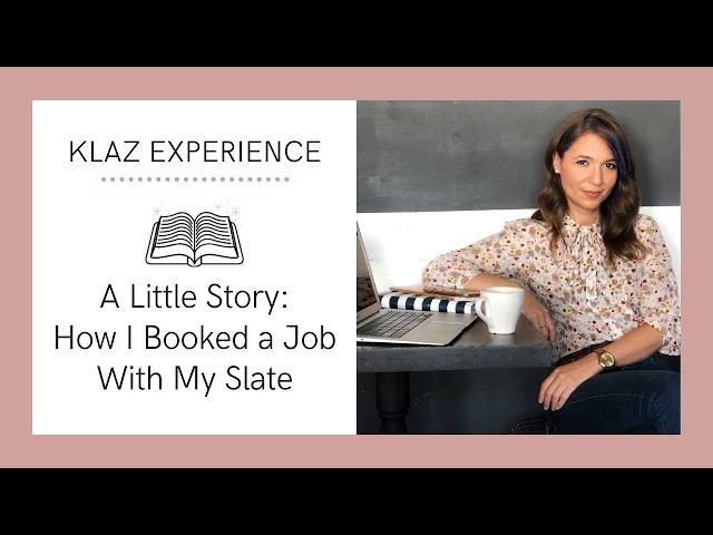 Klaz Experience: A Little Story - How I Booked a Job With My Slate