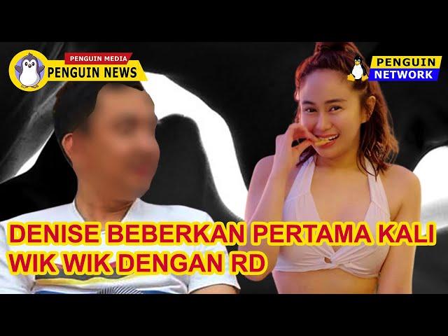 DENISE BEBERKAN WIK WIK PERTAMA KALI DENGAN RD