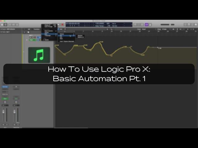 How To Use Logic Pro X: Basic Automation Pt. 1