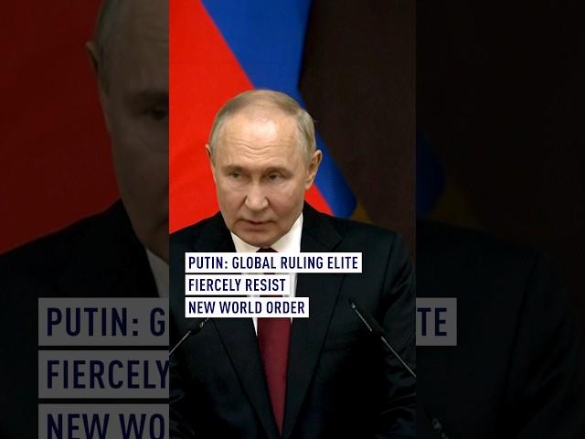 Putin: Global ruling elite fiercely resist new world order