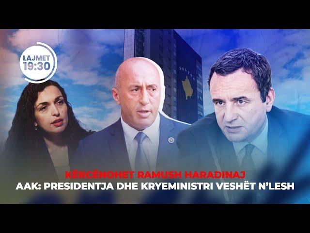 KËRCËNOHET RAMUSH HARADINAJ - AAK: PRESIDENTJA DHE KRYEMINISTRI VESHËT N’LESH/ LAJMET- 18.12.2024