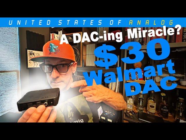 $30 Walmart DAC...  Junk or Audio Miracle?