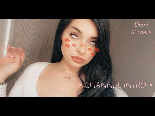 CHANNEL INTRO | DEMI MICHELLE