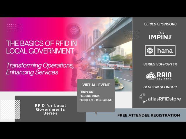 RFID Basics for the Local Government - Impinj, Hana Technologies, & atlasRFIDstore Webinar