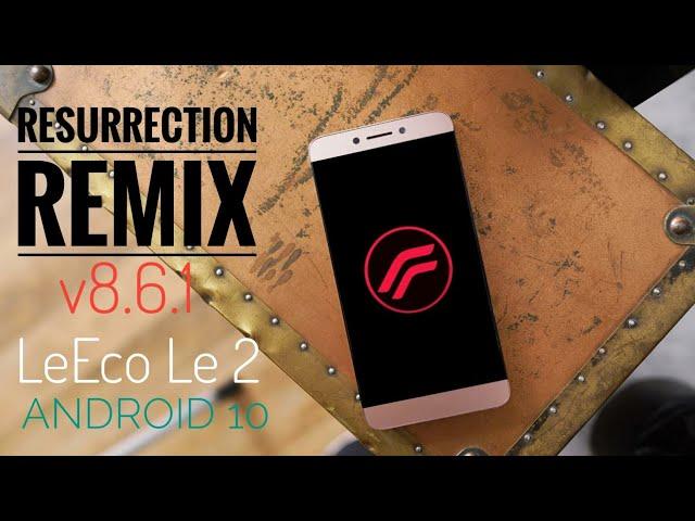 Resurrection Remix Android 10  for LeEco Le 2 | How to Install & Update