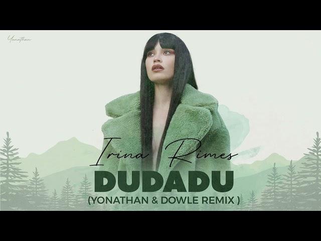 Irina Rimes - Dudadu ( Yonathan & Dowle Remix )