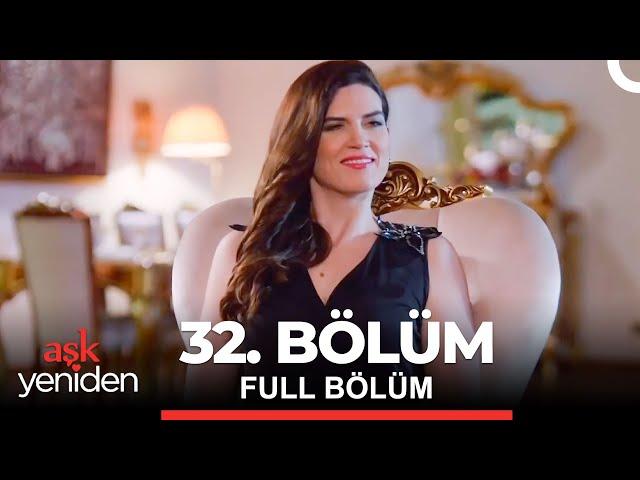 Aşk Yeniden 32. Bölüm