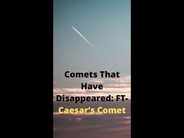 Comets That Have Disappeared FT  Caesar’s Comet #shorts #shortsvideo