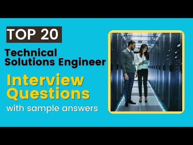 Technical Solutions Engineer Interview Questions and Answers for 2024