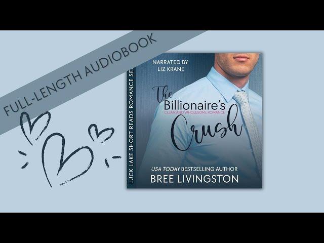 Romance Audiobooks | Full Length Narrator | The Billionaire's Crush-A Clean Romance