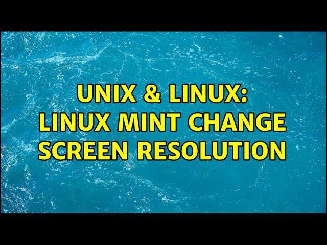 Unix & Linux: Linux Mint Change Screen Resolution