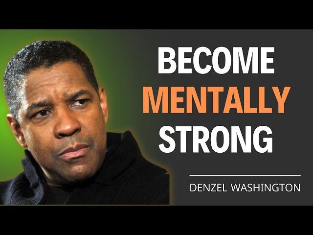 Become Mentally Strong | Denzel Washington's Powerful Motivational Speech for Mental Toughness