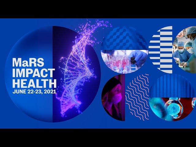 MaRS Impact Health 2021 Trailer | MaRS Discovery District