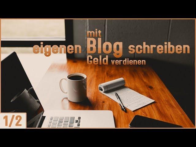 Eigenen Blog schreiben / Geld Verdienen mit eigenem Blog | 1/2 |