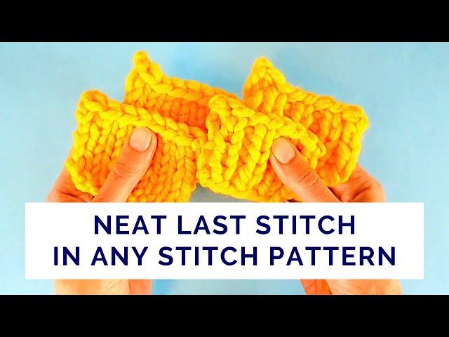 How to Neaten the Last Stitch of the Bind Off in Any Stitch Pattern