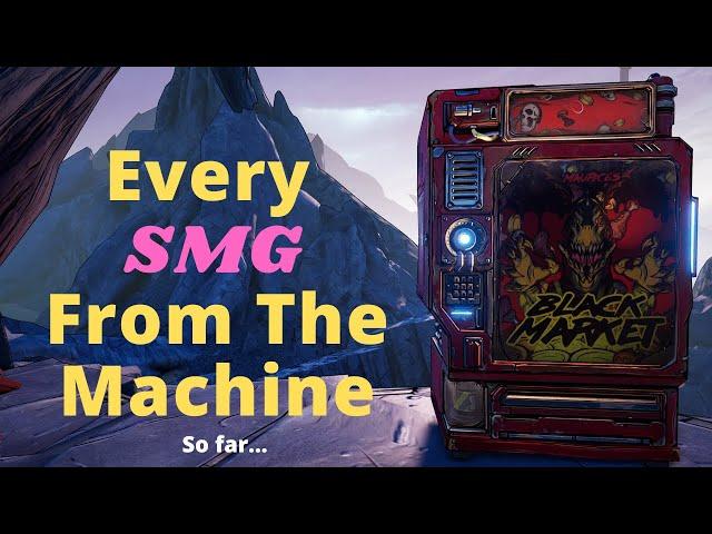 Every SMG | From Maurice's Black Market Vending Machine...so far | Borderlands 3