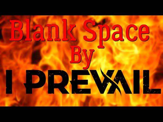 Blank Space  I Prevail with Lyrics (Taylor Swift Cover)