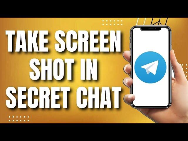 How To Take Screenshot In Telegram Secret Chat (Easy)