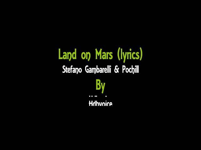 Land on Mars - Stefano Gambarelli & Pochill (lyrics)