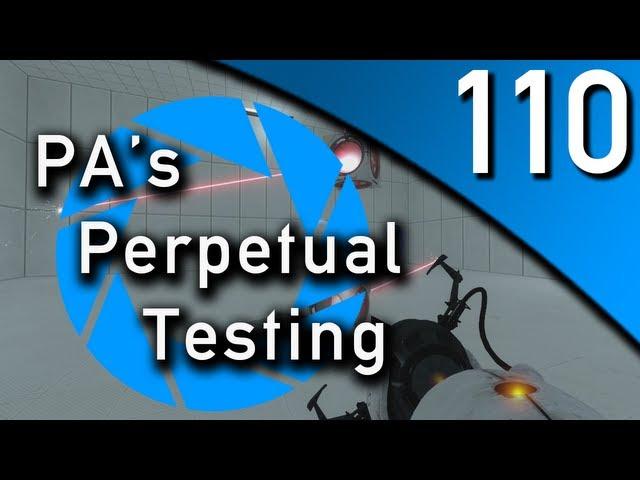 PA's Perpetual Testing #110 - I Broke Portal 2 [Portal 2]