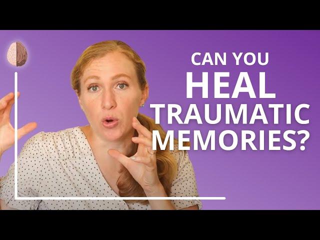 4 Ways to Heal From Your Past (Traumatic Memories Part 2)