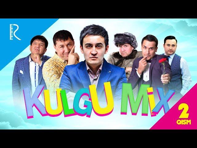 Kulgu MIX 2-qism (Dizayn, Million, Ortiq Sultonov, Zokir Ochildiyev, Nodir Lo'li, G'ulom SHOVSHUV)