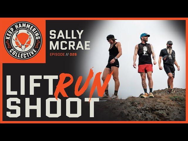 Lift. Run. Shoot. | Sally McRae | Episode 026