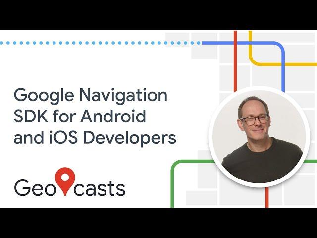 Google Navigation SDK for Android and iOS Developers